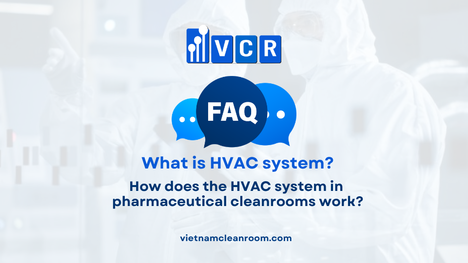 FAQ: How does the HVAC system in pharmaceutical cleanrooms work?