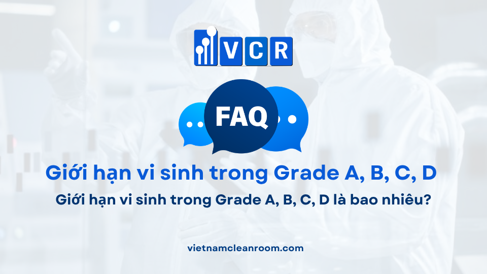 FAQ: Giới hạn vi sinh trong Grade A, B, C, D là bao nhiêu?