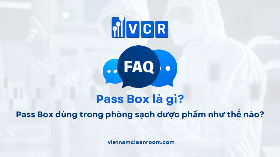 FAQ: Pass Box dùng trong phòng sạch dược phẩm như thế nào?