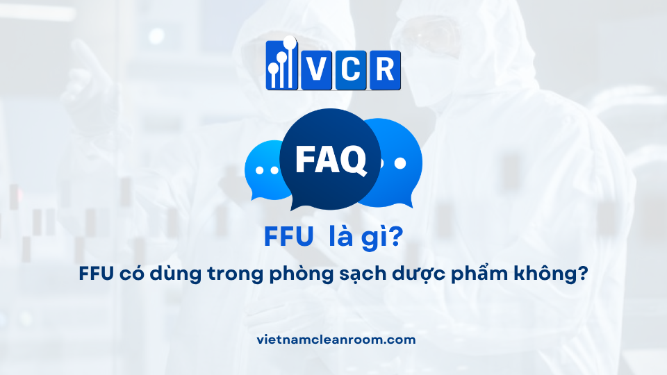 FAQ: FFU có dùng trong phòng sạch dược phẩm không?