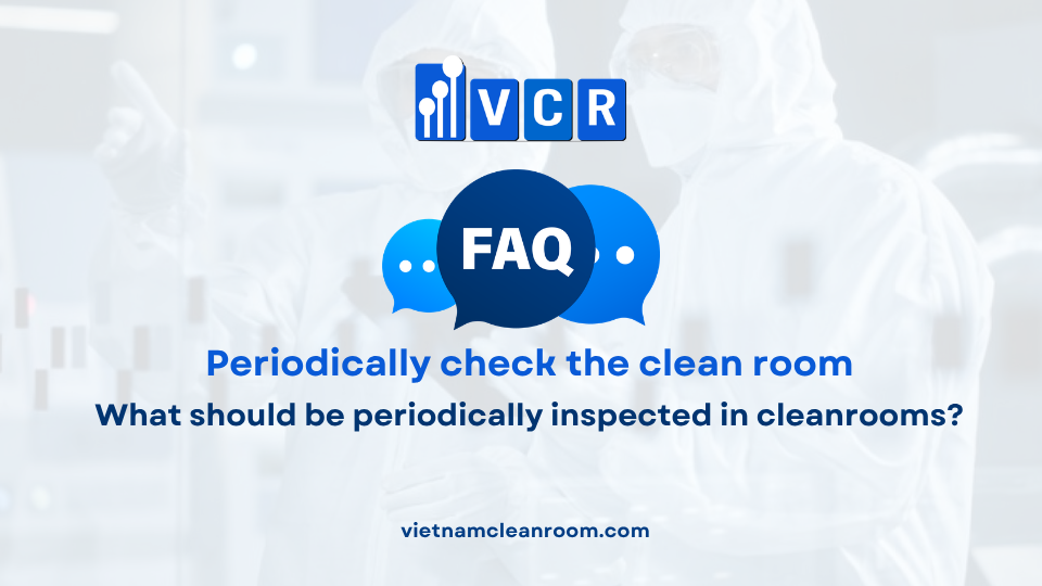 FAQ: What should be periodically inspected in cleanrooms?