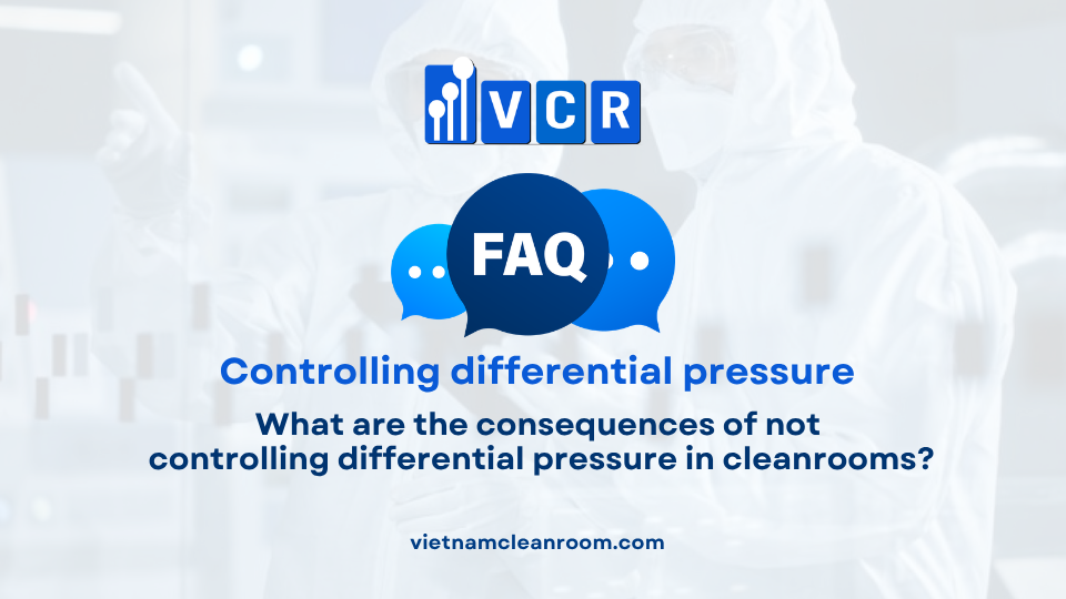 FAQ: What are the consequences of not controlling differential pressure in cleanrooms?