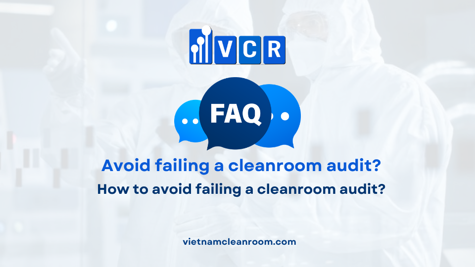 FAQ: How to avoid failing a cleanroom audit?