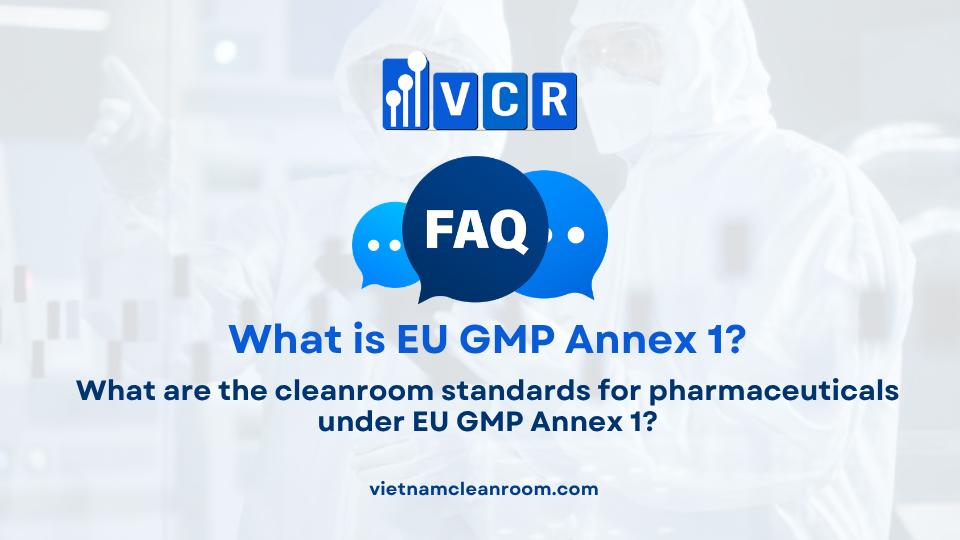 FAQ: What are the cleanroom standards for pharmaceuticals under EU GMP Annex 1?