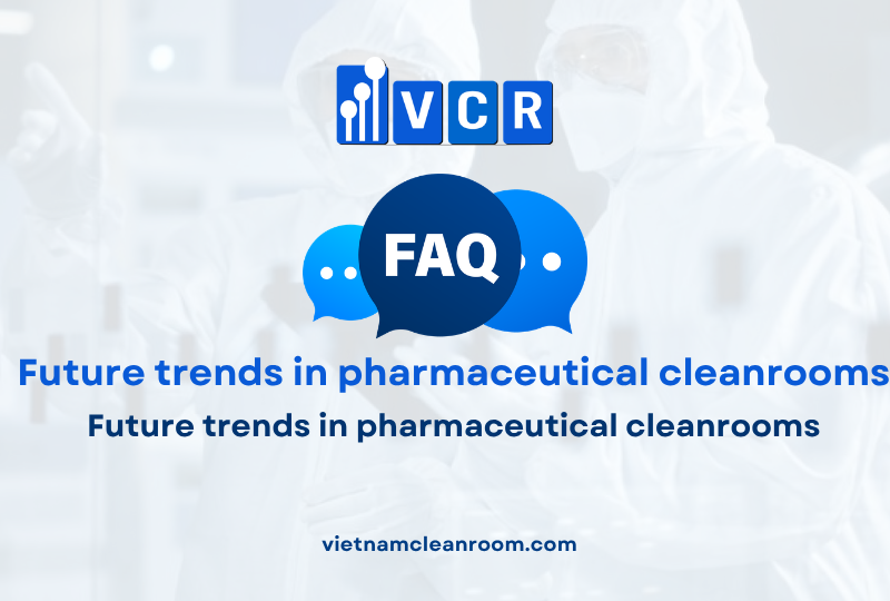 FAQ: Future trends in pharmaceutical cleanrooms