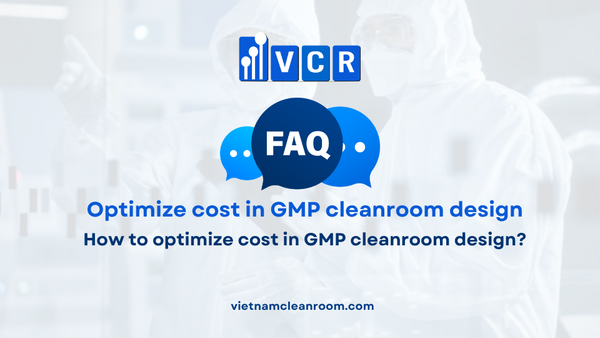 FAQ: How to optimize cost in GMP cleanroom design?